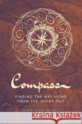 Compass: Finding the Way Home From the Inside Out Yasmin Germaine Haut 9781948796897 Epigraph Publishing - książka