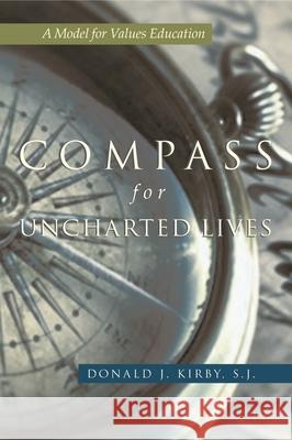 Compass for Uncharted Lives: A Model for Values Education Kirby, Donald J. 9780815631538 Syracuse University Press - książka