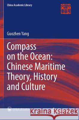 Compass on the Ocean: Chinese Maritime Theory, History and Culture Yang, Guozhen 9789819776146 Springer - książka