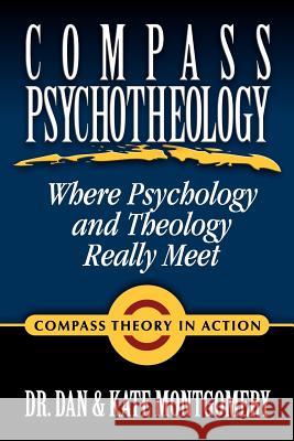 Compass Psychotheology: Where Psychology and Theology Really Meet Dr. Dan and Kate Montgomery 9781847281784 Lulu.com - książka