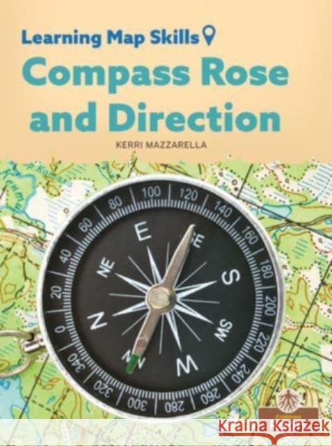 Compass Rose and Direction Kerri Mazzarella 9781039661707 Crabtree Publishing Co,Canada - książka