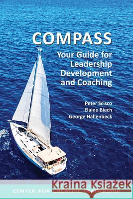 Compass: Your Guide for Leadership Development and Coaching Peter Scisco, Elaine Biech, George Hallenbeck 9781604916515 Center for Creative Leadership - książka