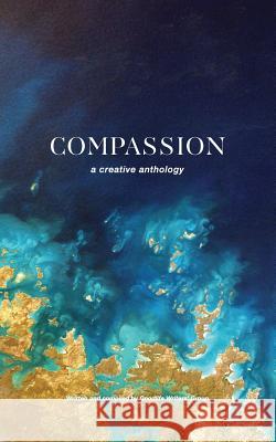 Compassion: A Creative Anthology Goodlife Writers Group 9781523965144 Createspace Independent Publishing Platform - książka