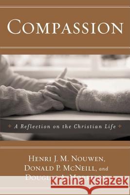 Compassion: A Reflection on the Christian Life Donald P. McNeill Douglas A. Morrison Henri J. M. Nouwen 9780385517522 Image - książka