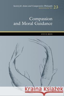 Compassion and Moral Guidance Steve Bein 9780824836412 University of Hawaii Press - książka