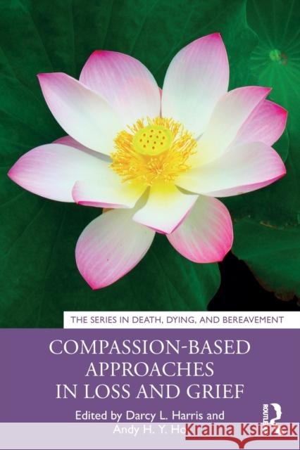 Compassion-Based Approaches in Loss and Grief  9781032068343 Taylor & Francis Ltd - książka