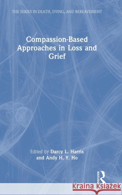 Compassion-Based Approaches in Loss and Grief  9781032068367 Taylor & Francis Ltd - książka