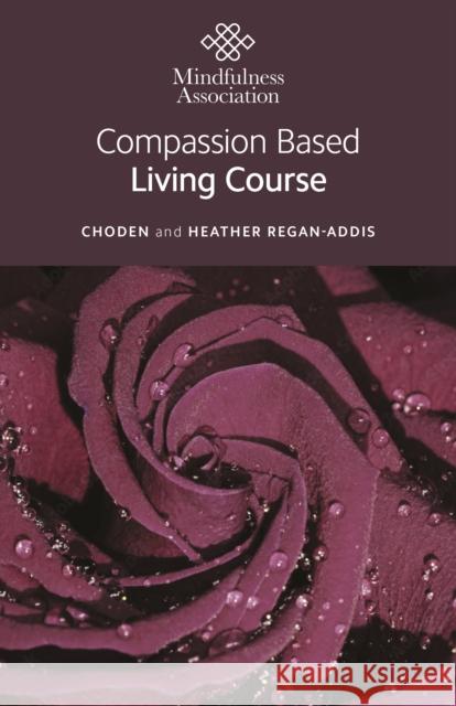 Compassion Based Living Course Heather Regan-Addis 9781803416762 Collective Ink - książka