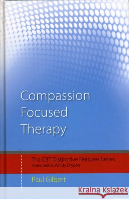 Compassion Focused Therapy: Distinctive Features Gilbert, Paul 9780415448062 Taylor & Francis - książka