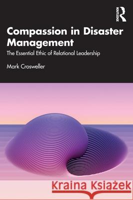 Compassion in Disaster Management: The Essential Ethic of Relational Leadership Mark Crosweller 9781032813776 Routledge - książka