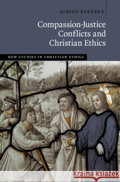 Compassion-Justice Conflicts and Christian Ethics Albino (Providence College, Rhode Island) Barrera 9781009384674 Cambridge University Press - książka