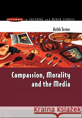 COMPASSION, MORALITY & THE MEDIA Tester 9780335205134 Open University Press - książka