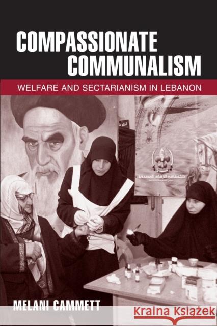 Compassionate Communalism: Welfare and Sectarianism in Lebanon Cammett, Melani 9780801478932 Cornell University Press - książka