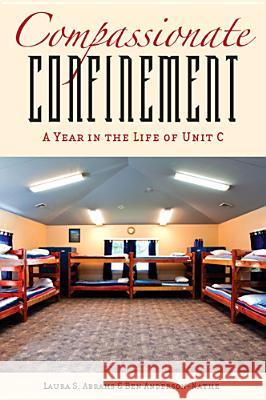 Compassionate Confinement: A Year in the Life of Unit C Abrams, Laura S. 9780813554129 Rutgers University Press - książka