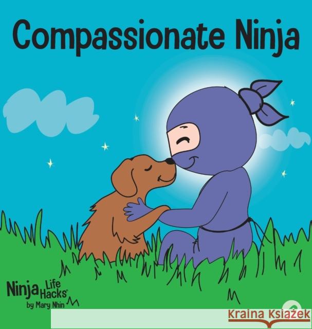 Compassionate Ninja: A Children's Book About Developing Empathy and Self Compassion Mary Nhin Grow Gri Jelena Stupar 9781953399687 Grow Grit Press LLC - książka