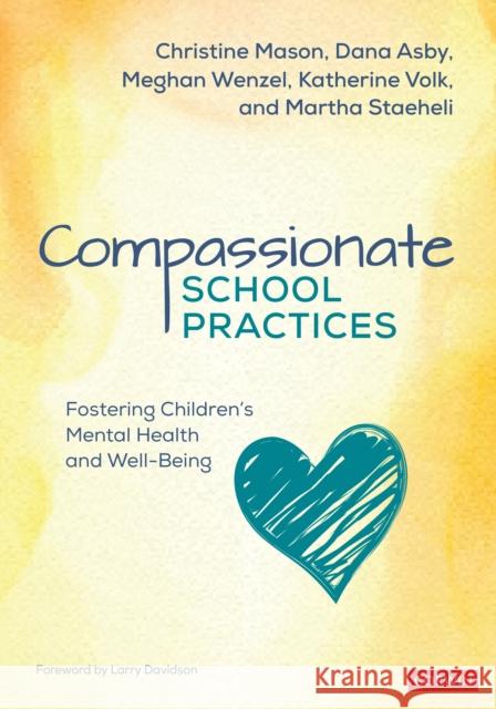 Compassionate School Practices: Fostering Children′s Mental Health and Well-Being Mason, Christine Y. 9781071820490 Corwin Publishers - książka