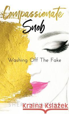Compassionate Snob: Washing off the Fake McIntyre Thompson Sheri 9781640853805 Sheri Lee McIntyre - książka