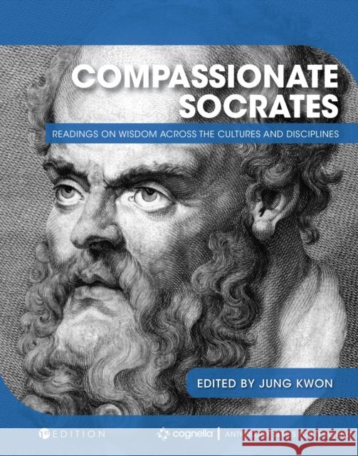 Compassionate Socrates: Readings on Wisdom across the Cultures and Disciplines Jung Kwon 9781516598700 Cognella Academic Publishing - książka