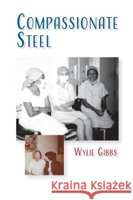 Compassionate Steel Wylie Gibbs 9780648074571 Echo Books - książka