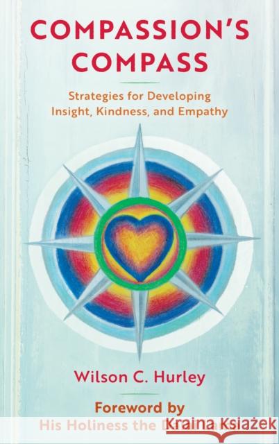 Compassion's COMPASS: Strategies for Developing Insight, Kindness, and Empathy Hurley, Wilson C. 9781538141823 ROWMAN & LITTLEFIELD - książka