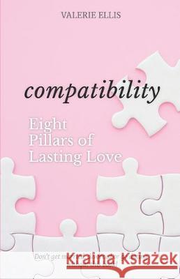 Compatibility: 8 Pillars of Lasting Love Valerie Ellis 9781711996769 Independently Published - książka