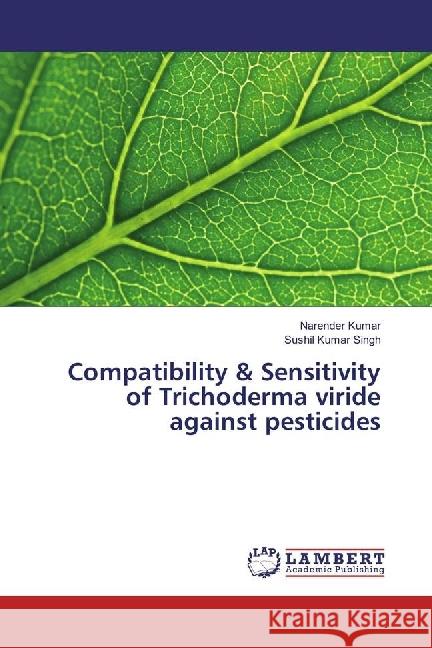 Compatibility & Sensitivity of Trichoderma viride against pesticides Kumar, Narender; Singh, Sushil Kumar 9786202009225 LAP Lambert Academic Publishing - książka