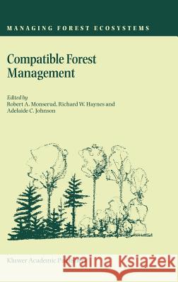 Compatible Forest Management Robert A. Monserud Richard W. Haynes Adelaide C. Johnson 9781402015366 Kluwer Academic Publishers - książka