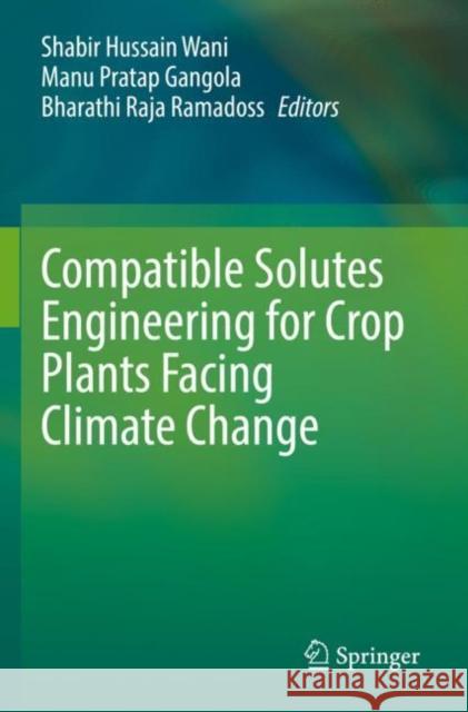 Compatible Solutes Engineering for Crop Plants Facing Climate Change Shabir Hussain Wani Manu Pratap Gangola Bharathi Raja Ramadoss 9783030806767 Springer - książka