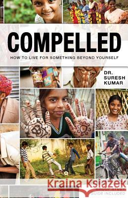 Compelled: How to Live for Something Beyond Yourself Suresh Kumar 9780692276389 Harvest India - książka