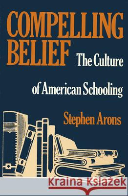 Compelling Belief Stephen Arons 9780870235245 University of Massachusetts Press - książka