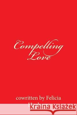 Compelling Love Emily Hoffman Co Written by Felicia Hepburn 9781499177701 Createspace Independent Publishing Platform - książka