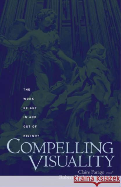 Compelling Visuality: The Work of Art in and Out of History Farago, Claire 9780816641161 University of Minnesota Press - książka