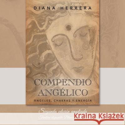 Compendio Angelico: Angeles, Chakras y Energia Herrera, Diana 9781463340995 Palibrio - książka