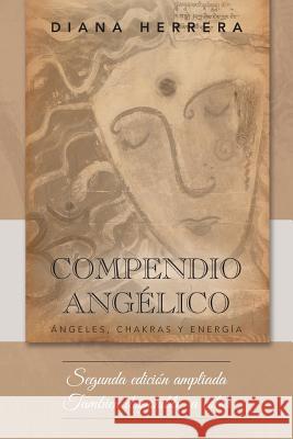 Compendio angélico: Ángeles, chakras y energía Herrera, Diana 9781506516585 Palibrio - książka