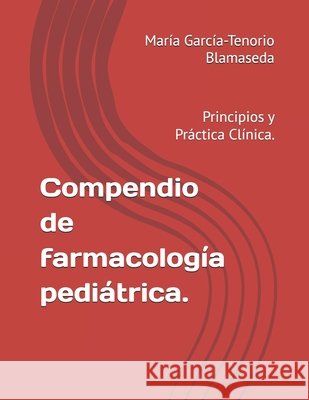 Compendio de farmacología pediátrica.: Principios y Práctica Clínica. Roa Prieto, Manuel, García-Tenorio Blamaseda, María Paz 9798266200487 Independently Published - książka