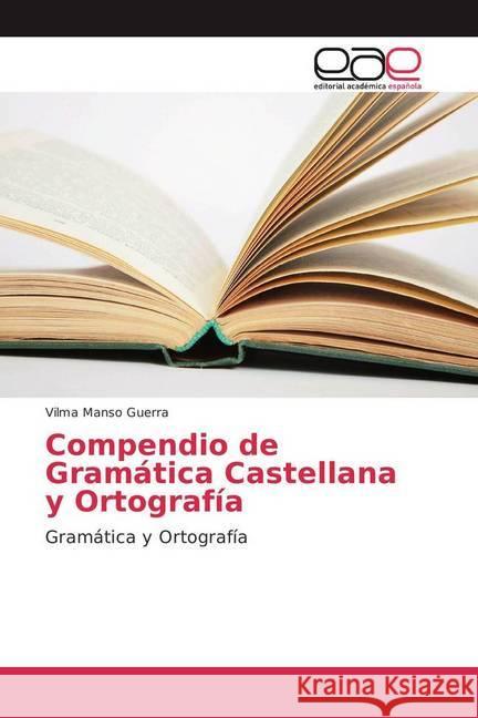 Compendio de Gramática Castellana y Ortografía : Gramática y Ortografía Manso Guerra, Vilma 9783841756466 Editorial Académica Española - książka