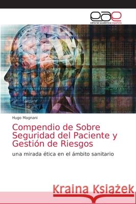 Compendio de Sobre Seguridad del Paciente y Gestión de Riesgos Magnani, Hugo 9786203586633 Editorial Academica Espanola - książka