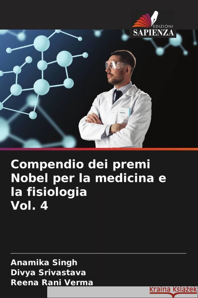 Compendio dei premi Nobel per la medicina e la fisiologia Vol. 4 Singh, Anamika, Srivastava, Divya, Verma, Reena Rani 9786205210871 Edizioni Sapienza - książka