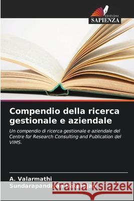 Compendio della ricerca gestionale e aziendale A. Valarmathi Sundarapandiyan Natarajan 9786207684991 Edizioni Sapienza - książka