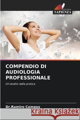 Compendio Di Audiologia Professionale Dr Ramiro Campos   9786206070450 Edizioni Sapienza - książka