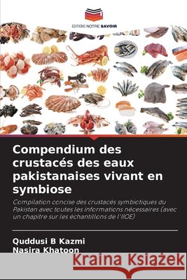Compendium des crustacés des eaux pakistanaises vivant en symbiose Kazmi, Quddusi B, Khatoon, Nasira 9786200712110 Editions Notre Savoir - książka