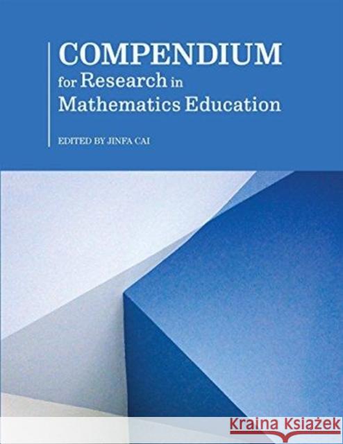 Compendium for Research in Mathematics Education Jinfa Cai   9780873537117 National Council of Teachers of Mathematics,U - książka