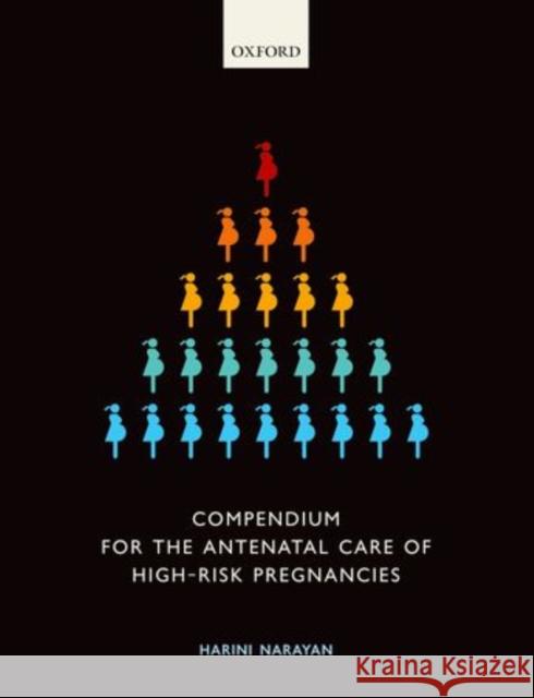 Compendium for the Antenatal Care of High-Risk Pregnancies Harini Narayan 9780199673643 Oxford University Press, USA - książka