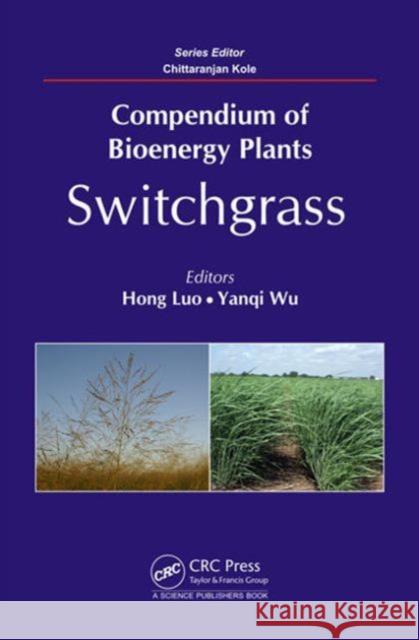 Compendium of Bioenergy Plants: Switchgrass Luo, Hong 9781466596368 CRC Press - książka