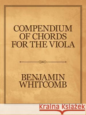 Compendium of Chords for the Viola Benjamin Whitcomb 9781546230717 Authorhouse - książka