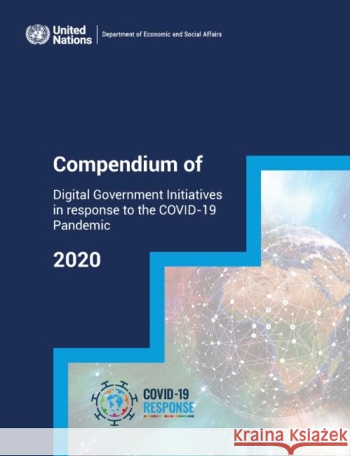 Compendium of Digital Government Initiatives in Response to the Covid-19 Pandemic: 2020 United Nations Publications 9789211046977 EUROSPAN - książka