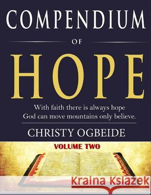 Compendium of Hope-Volume 2: God Can Move Mountains Only Believe Christy Ogbeide 9781987709902 Createspace Independent Publishing Platform - książka