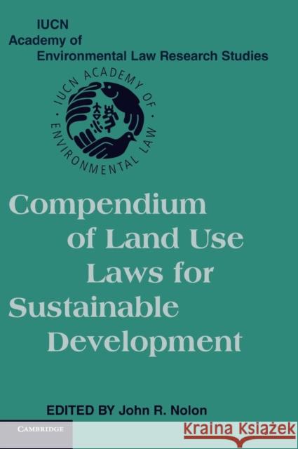 Compendium of Land Use Laws for Sustainable Development John R. Nolon (Pace University, New York) 9780521862172 Cambridge University Press - książka