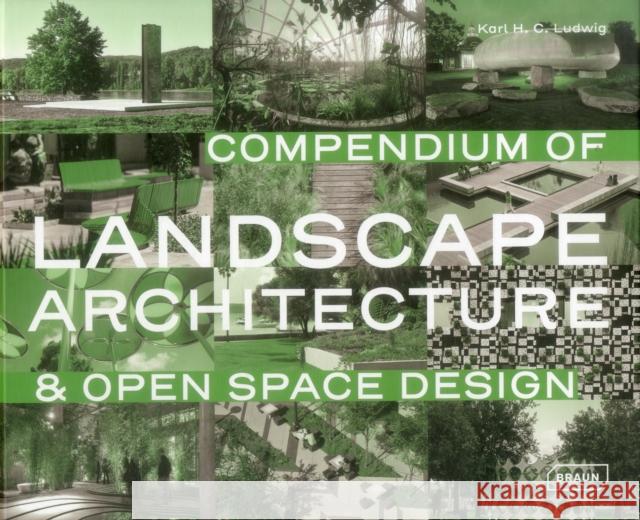Compendium of Landscape Architecture: & Open Space Design Ludwig, Karl 9783037682197 Braun - książka