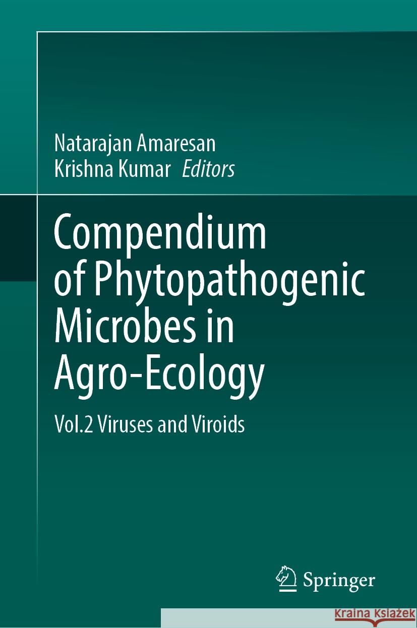 Compendium of Phytopathogenic Microbes in Agro-Ecology: Vol.2 Viruses and Viroids Natarajan Amaresan Krishna Kumar 9783031818837 Springer - książka